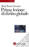 Prima lezione di diritto globale. E-book. Formato EPUB ebook