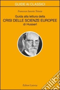 Guida alla lettura della «Crisi delle scienze europee» di Husserl. E-book. Formato EPUB ebook di Francesco Saverio Trincia