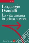 La vita umana in prima persona. E-book. Formato EPUB ebook