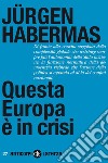 Questa Europa è in crisi. E-book. Formato EPUB ebook di Jürgen Habermas