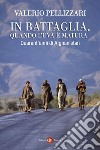 In battaglia, quando l'uva è matura: Quarant'anni di Afghanistan. E-book. Formato EPUB ebook di Valerio Pellizzari