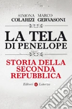 La tela di Penelope: Storia della Seconda Repubblica. E-book. Formato EPUB