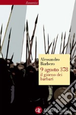 9 agosto 378 il giorno dei barbari. E-book. Formato EPUB ebook