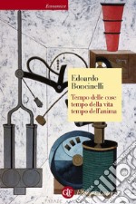 Tempo delle cose, tempo della vita, tempo dell'anima. E-book. Formato EPUB ebook