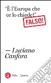 “È l'Europa che ce lo chiede!” Falso!. E-book. Formato EPUB ebook