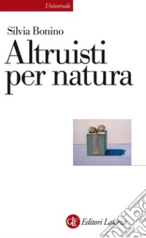 Altruisti per natura: Alle radici della socialità positiva. E-book. Formato EPUB ebook di Silvia Bonino