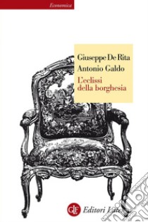 L'eclissi della borghesia. E-book. Formato EPUB ebook di Antonio Galdo