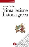 Prima lezione di storia greca. E-book. Formato EPUB ebook