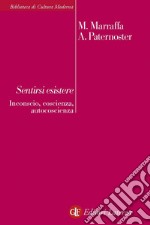 Sentirsi esistere: Inconscio, coscienza, autocoscienza. E-book. Formato EPUB ebook