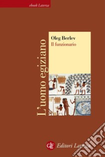 Il funzionario. L'uomo egiziano. E-book. Formato EPUB ebook di Oleg Berlev