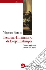 Lo strano Illuminismo di Joseph Ratzinger: Chiesa, modernità e diritti dell'uomo. E-book. Formato EPUB ebook