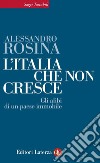 L'Italia che non cresce: Gli alibi di un paese immobile. E-book. Formato EPUB ebook di Alessandro Rosina