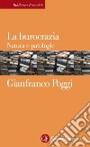 La burocrazia: Natura e patologie. E-book. Formato EPUB ebook