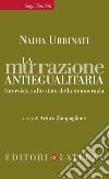 La mutazione antiegualitaria: Intervista sullo stato della democrazia. E-book. Formato EPUB ebook