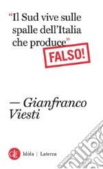 'Il Sud vive sulle spalle dell'Italia che produce' Falso!. E-book. Formato EPUB ebook