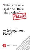 'Il Sud vive sulle spalle dell'Italia che produce' Falso!. E-book. Formato EPUB ebook