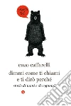 Dimmi come ti chiami e ti dirò perché. E-book. Formato EPUB ebook di Enzo Caffarelli