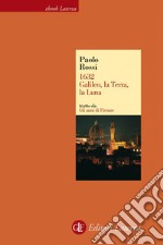 1632. Galileo, la Terra, la Luna. Gli anni di Firenze. E-book. Formato EPUB ebook