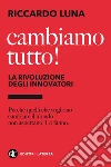 Cambiamo tutto! La rivoluzione degli innovatori. E-book. Formato EPUB ebook