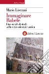 Immaginare Babele: Due secoli di studi sulla città orientale antica. E-book. Formato EPUB ebook