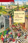 Il cielo sceso in terra: Le radici medievali dell'Europa. E-book. Formato EPUB ebook di Jacques Le Goff