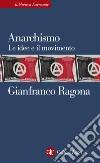 Anarchismo: Le idee e il movimento. E-book. Formato EPUB ebook di Gianfranco Ragona