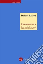 Iperdemocrazia: Come cambia la sovranità democratica con il web. E-book. Formato EPUB