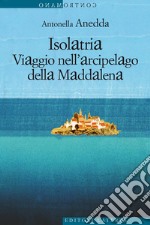 Isolatria: Viaggio nell'arcipelago della Maddalena. E-book. Formato EPUB