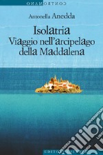 Isolatria: Viaggio nell'arcipelago della Maddalena. E-book. Formato EPUB ebook