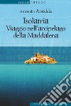 Isolatria: Viaggio nell'arcipelago della Maddalena. E-book. Formato EPUB ebook