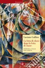 La lotta di classe dopo la lotta di classe. Intervista a cura di Paola Borgna. E-book. Formato EPUB ebook