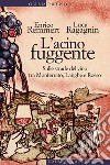 L'acino fuggente: Sulle strade del vino tra Monferrato, Langhe e Roero. E-book. Formato EPUB ebook di Enrico Remmert