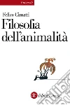Filosofia dell'animalità. E-book. Formato EPUB ebook di Felice Cimatti