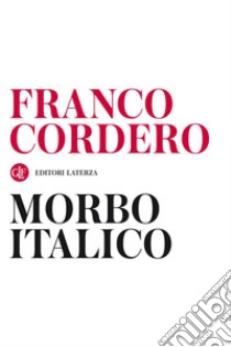 Morbo italico. E-book. Formato EPUB ebook di Franco Cordero