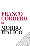 Morbo italico. E-book. Formato EPUB ebook di Franco Cordero