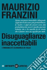 Disuguaglianze inaccettabili: L'immobilità economica in Italia. E-book. Formato EPUB ebook