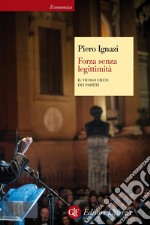 Forza senza legittimità: Il vicolo cieco dei partiti. E-book. Formato EPUB ebook