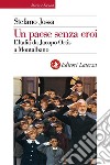 Un paese senza eroi: L'Italia da Jacopo Ortis a Montalbano. E-book. Formato EPUB ebook