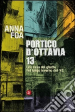 Portico d'Ottavia n. 13. Una casa del ghetto nel lungo inverno del '43. E-book. Formato EPUB