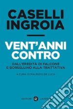 Vent'anni contro: Dall'eredità di Falcone e Borsellino alla trattativa. E-book. Formato EPUB