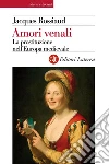 Amori venali. La prostituzione nell'Europa medievale. E-book. Formato EPUB ebook di Jacques Rossiaud