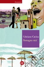 Romagna mia!. E-book. Formato EPUB ebook