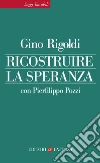 Ricostruire la speranza. E-book. Formato EPUB ebook di Gino Rigoldi