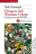 L'impero del Mandato Celeste: La Cina nei secoli XIV-XIX. E-book. Formato EPUB ebook