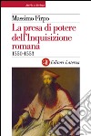 La presa di potere dell'Inquisizione romana: 1550-1553. E-book. Formato EPUB ebook di Massimo Firpo