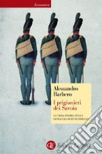 I prigionieri dei Savoia: La vera storia della congiura di Fenestrelle. E-book. Formato EPUB ebook