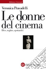 Le donne del cinema: Dive, registe, spettatrici. E-book. Formato EPUB ebook