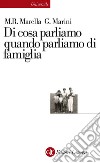 Di cosa parliamo quando parliamo di famiglia: Le relazioni familiari nella globalizzazione del diritto. E-book. Formato EPUB ebook