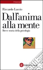 Dall'anima alla mente: Breve storia della psicologia. E-book. Formato EPUB ebook