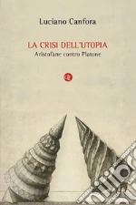 La crisi dell'utopia: Aristofane contro Platone. E-book. Formato EPUB
